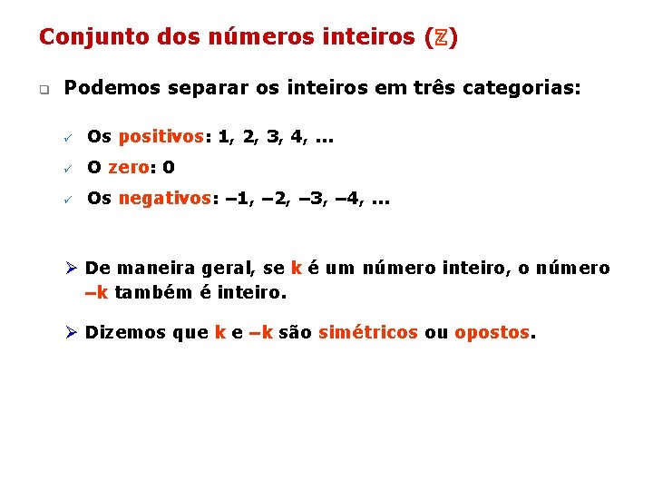 Conjunto dos números inteiros (ℤ) q Podemos separar os inteiros em três categorias: ü Conjunto dos números inteiros (ℤ) q Podemos separar os inteiros em três categorias: ü