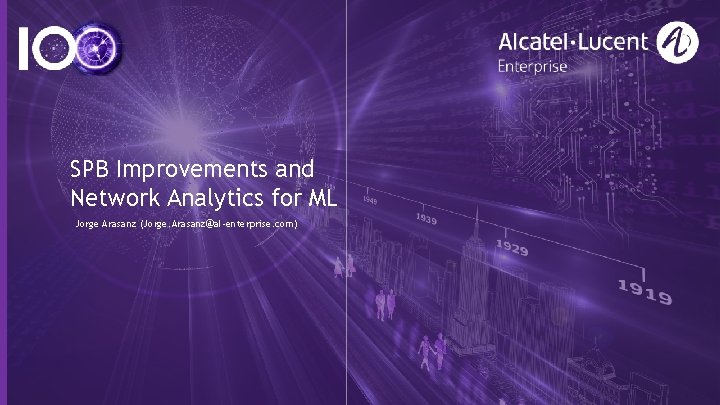 SPB Improvements and Network Analytics for ML Jorge Arasanz (Jorge. Arasanz@al-enterprise. com) 