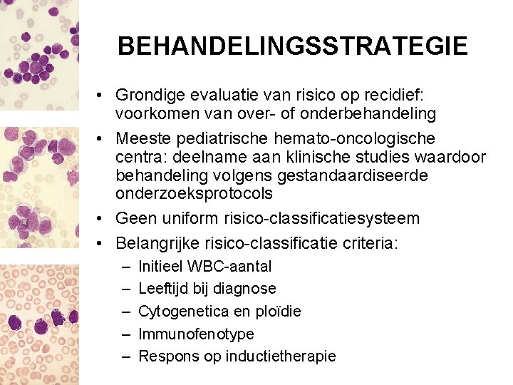 BEHANDELINGSSTRATEGIE • Grondige evaluatie van risico op recidief: voorkomen van over- of onderbehandeling •