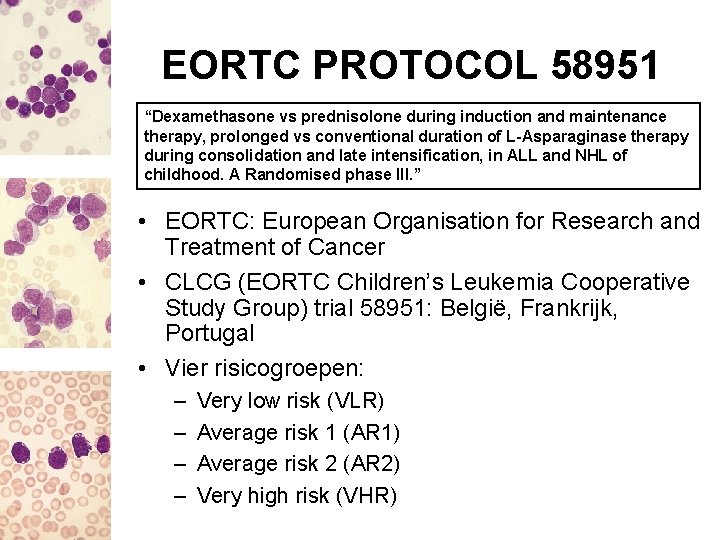 EORTC PROTOCOL 58951 “Dexamethasone vs prednisolone during induction and maintenance therapy, prolonged vs conventional