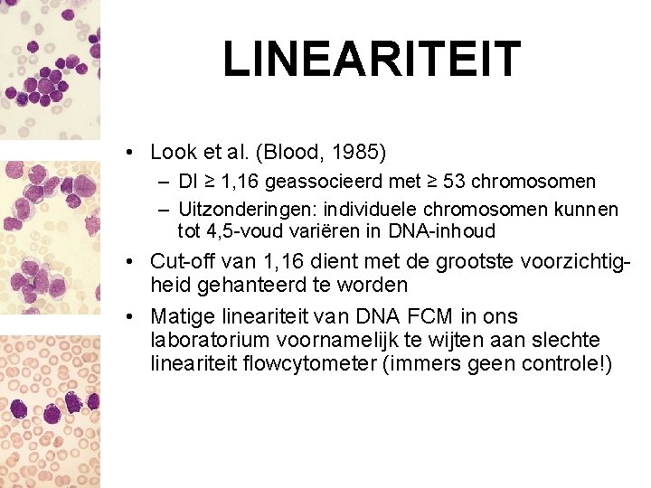 LINEARITEIT • Look et al. (Blood, 1985) – DI ≥ 1, 16 geassocieerd met