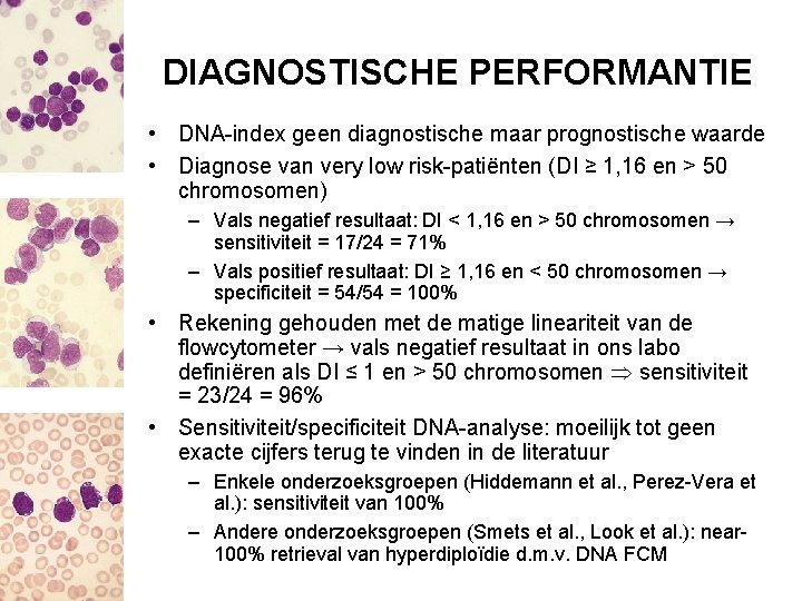 DIAGNOSTISCHE PERFORMANTIE • DNA-index geen diagnostische maar prognostische waarde • Diagnose van very low