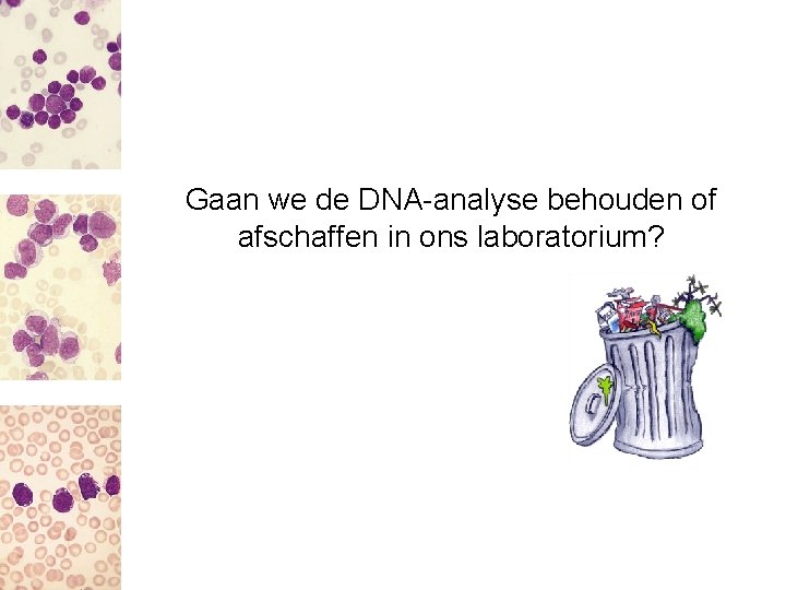 Gaan we de DNA-analyse behouden of afschaffen in ons laboratorium? 