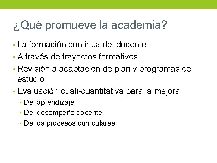 ¿Qué promueve la academia? • La formación continua del docente • A través de