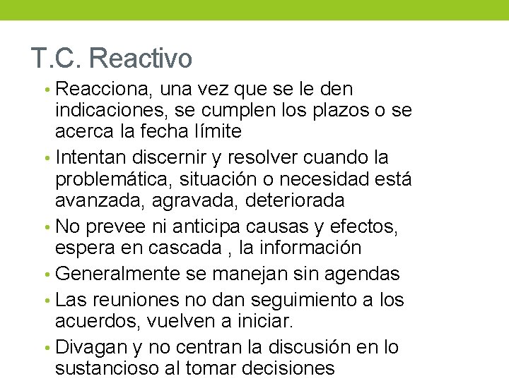 T. C. Reactivo • Reacciona, una vez que se le den indicaciones, se cumplen