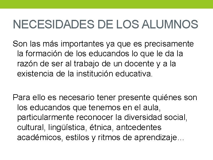 NECESIDADES DE LOS ALUMNOS Son las más importantes ya que es precisamente la formación