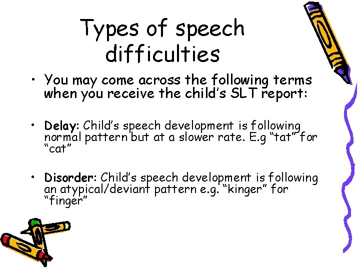 Types of speech difficulties • You may come across the following terms when you Types of speech difficulties • You may come across the following terms when you