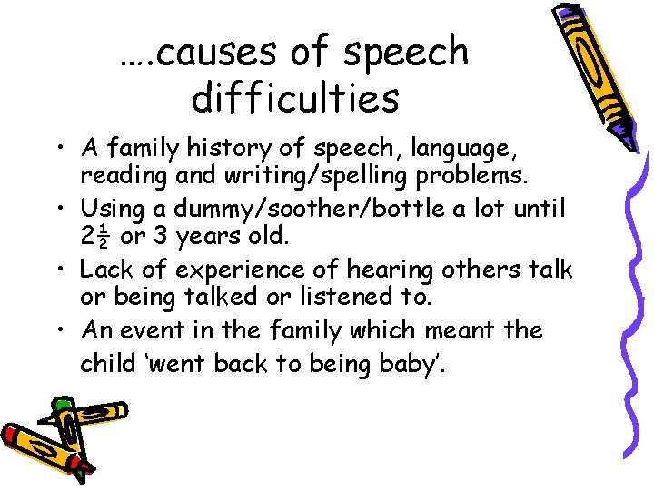 …. causes of speech difficulties • A family history of speech, language, reading and …. causes of speech difficulties • A family history of speech, language, reading and