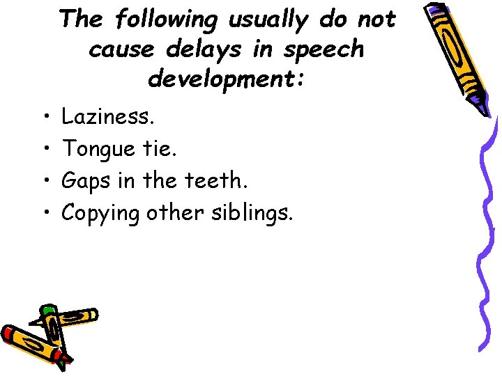 The following usually do not cause delays in speech development: • • Laziness. Tongue The following usually do not cause delays in speech development: • • Laziness. Tongue