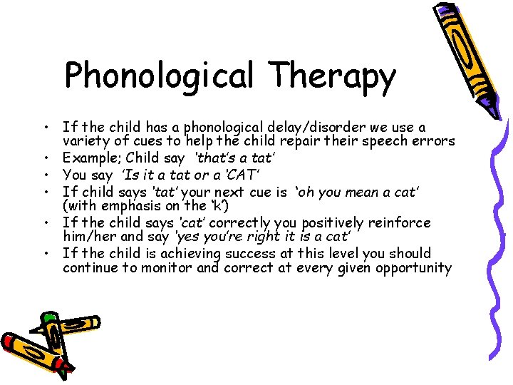 Phonological Therapy • If the child has a phonological delay/disorder we use a variety Phonological Therapy • If the child has a phonological delay/disorder we use a variety