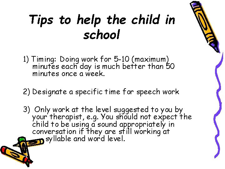 Tips to help the child in school 1) Timing: Doing work for 5 -10 Tips to help the child in school 1) Timing: Doing work for 5 -10