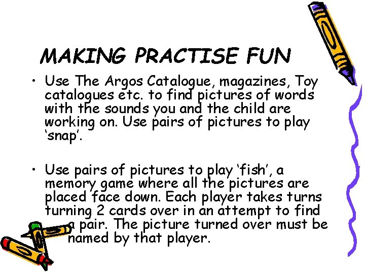 MAKING PRACTISE FUN • Use The Argos Catalogue, magazines, Toy catalogues etc. to find MAKING PRACTISE FUN • Use The Argos Catalogue, magazines, Toy catalogues etc. to find