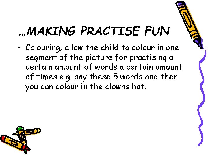 …MAKING PRACTISE FUN • Colouring; allow the child to colour in one segment of …MAKING PRACTISE FUN • Colouring; allow the child to colour in one segment of