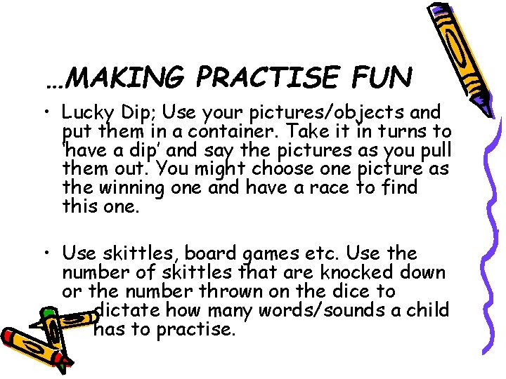 …MAKING PRACTISE FUN • Lucky Dip; Use your pictures/objects and put them in a …MAKING PRACTISE FUN • Lucky Dip; Use your pictures/objects and put them in a