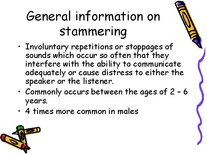 General information on stammering • Involuntary repetitions or stoppages of sounds which occur so General information on stammering • Involuntary repetitions or stoppages of sounds which occur so