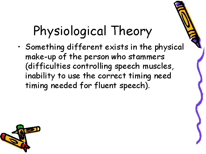 Physiological Theory • Something different exists in the physical make-up of the person who Physiological Theory • Something different exists in the physical make-up of the person who