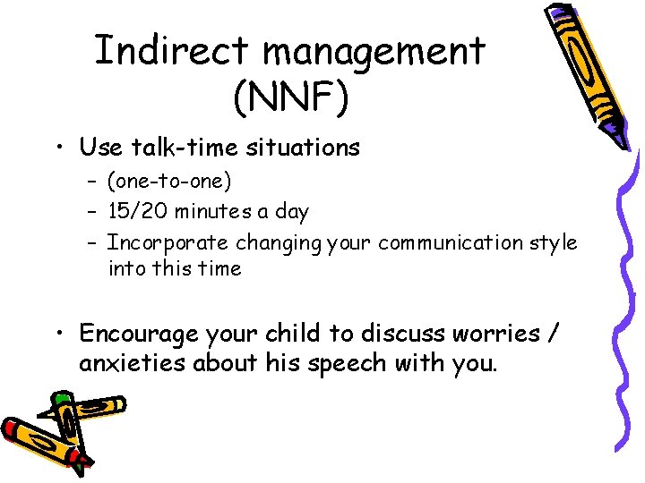 Indirect management (NNF) • Use talk-time situations – (one-to-one) – 15/20 minutes a day Indirect management (NNF) • Use talk-time situations – (one-to-one) – 15/20 minutes a day