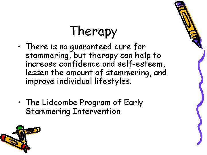 Therapy • There is no guaranteed cure for stammering, but therapy can help to Therapy • There is no guaranteed cure for stammering, but therapy can help to