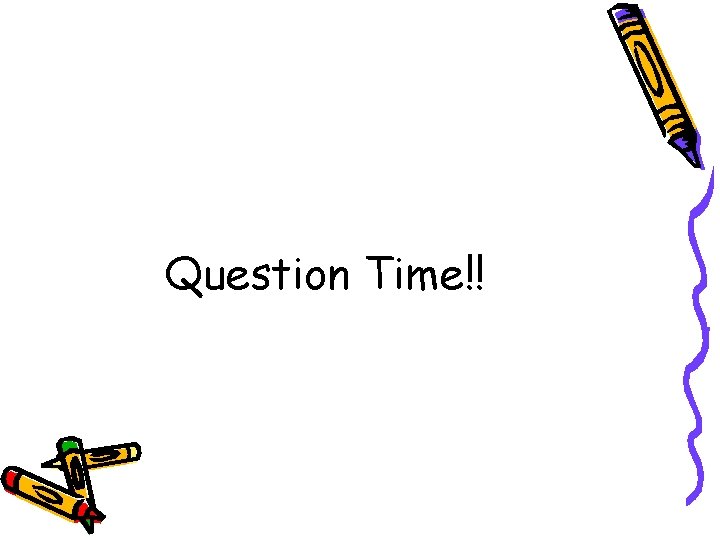 Question Time!! Question Time!!