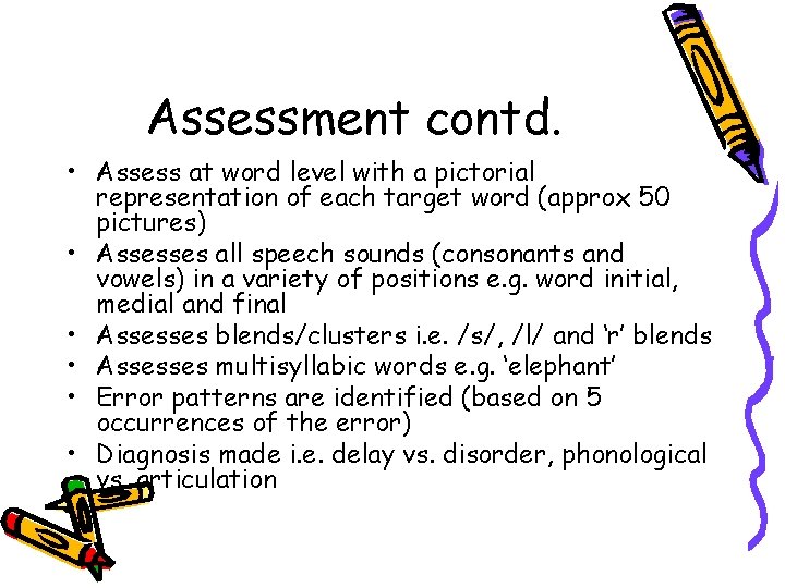 Assessment contd. • Assess at word level with a pictorial representation of each target Assessment contd. • Assess at word level with a pictorial representation of each target
