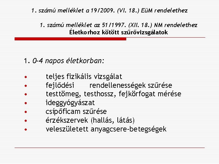 1. számú melléklet a 19/2009. (VI. 18. ) EüM rendelethez 1. számú melléklet az