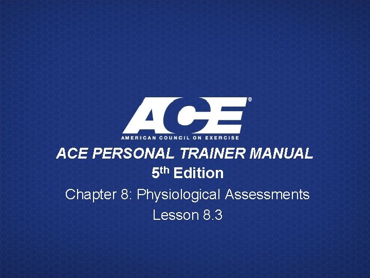 ACE PERSONAL TRAINER MANUAL 5 th Edition Chapter