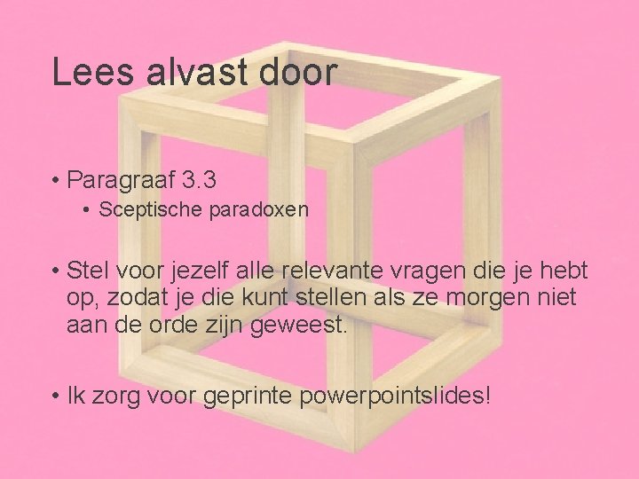 Lees alvast door • Paragraaf 3. 3 • Sceptische paradoxen • Stel voor jezelf