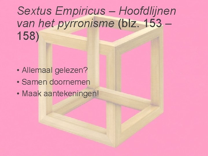 Sextus Empiricus – Hoofdlijnen van het pyrronisme (blz. 153 – 158) • Allemaal gelezen?