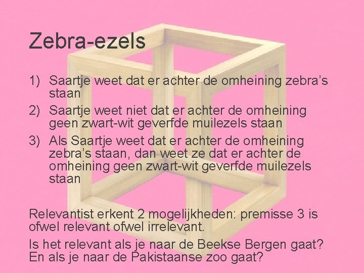 Zebra-ezels 1) Saartje weet dat er achter de omheining zebra’s staan 2) Saartje weet