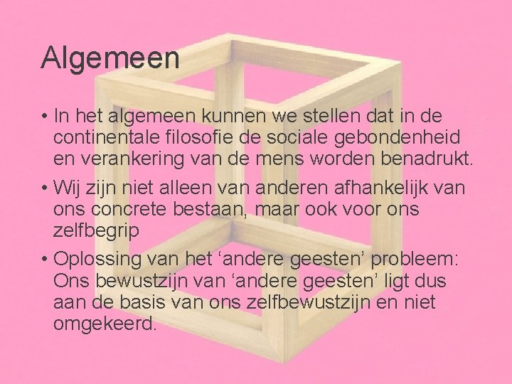 Algemeen • In het algemeen kunnen we stellen dat in de continentale filosofie de