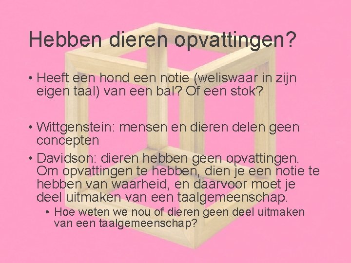 Hebben dieren opvattingen? • Heeft een hond een notie (weliswaar in zijn eigen taal)