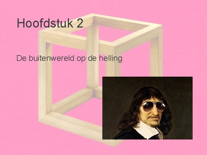 Hoofdstuk 2 De buitenwereld op de helling 