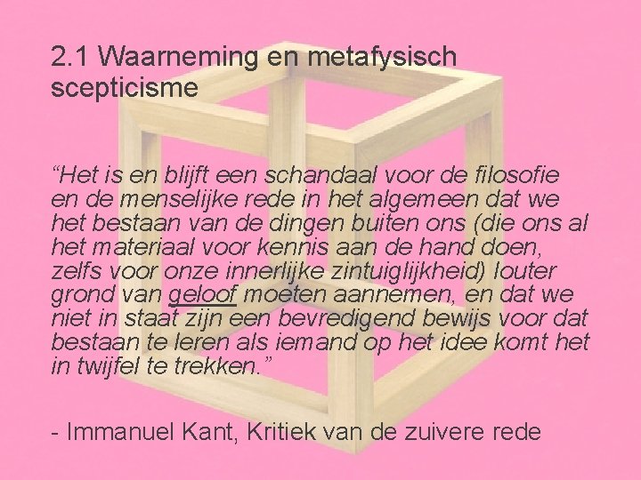 2. 1 Waarneming en metafysisch scepticisme “Het is en blijft een schandaal voor de
