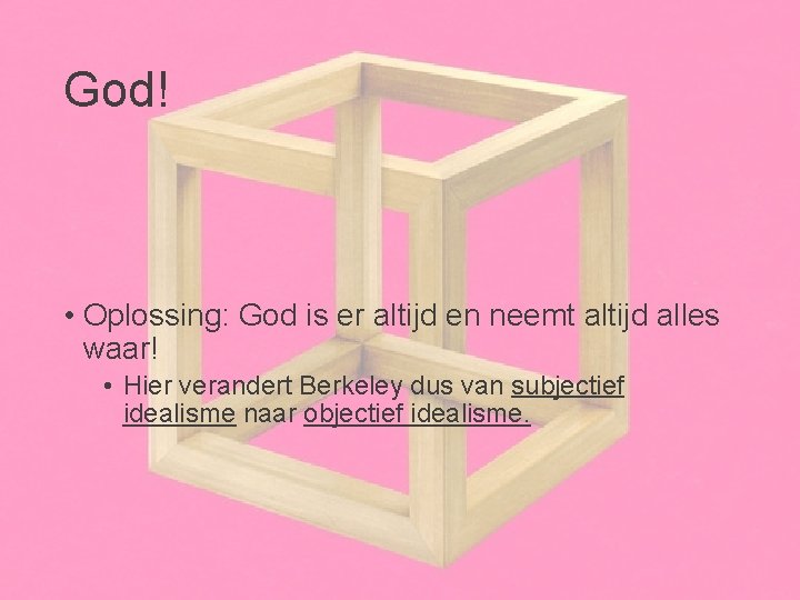 God! • Oplossing: God is er altijd en neemt altijd alles waar! • Hier