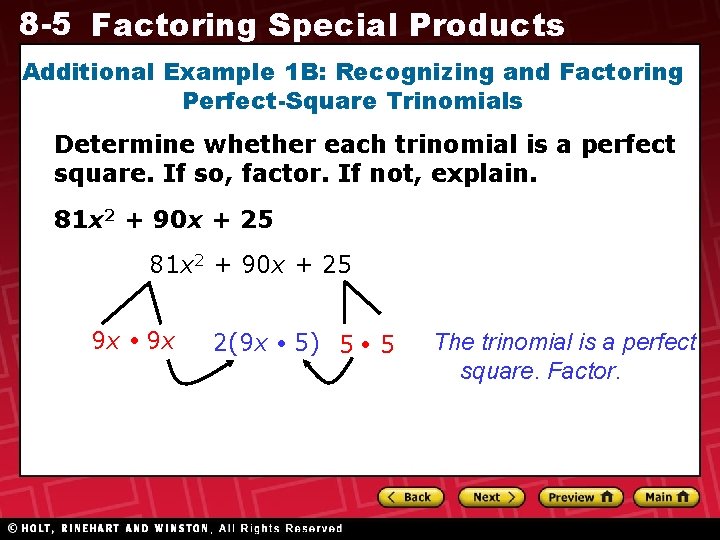 8 -5 Factoring Special Products Additional Example 1 B: Recognizing and Factoring Perfect-Square Trinomials 8 -5 Factoring Special Products Additional Example 1 B: Recognizing and Factoring Perfect-Square Trinomials