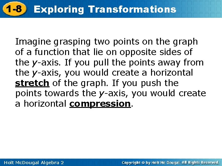 1 -8 Exploring Transformations Imagine grasping two points on the graph of a function
