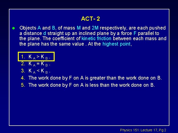 ACT- 2 l Objects A and B, of mass M and 2 M respectively,