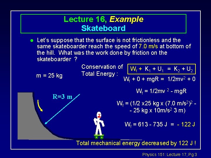 Lecture 16, Example Skateboard l . . Let’s suppose that the surface is not
