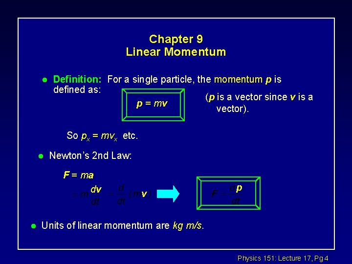Chapter 9 Linear Momentum l Definition: For a single particle, the momentum p is