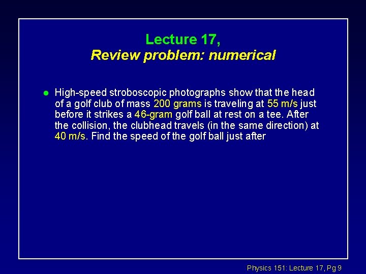 Lecture 17, Review problem: numerical l High-speed stroboscopic photographs show that the head of