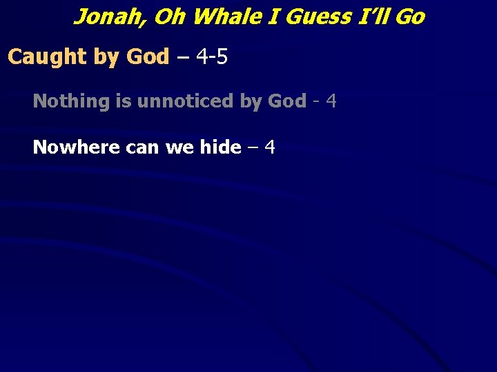 Jonah, Oh Whale I Guess I’ll Go Caught by God – 4 -5 Nothing