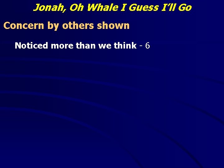 Jonah, Oh Whale I Guess I’ll Go Concern by others shown Noticed more than