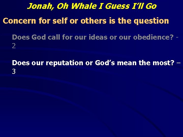 Jonah, Oh Whale I Guess I’ll Go Concern for self or others is the