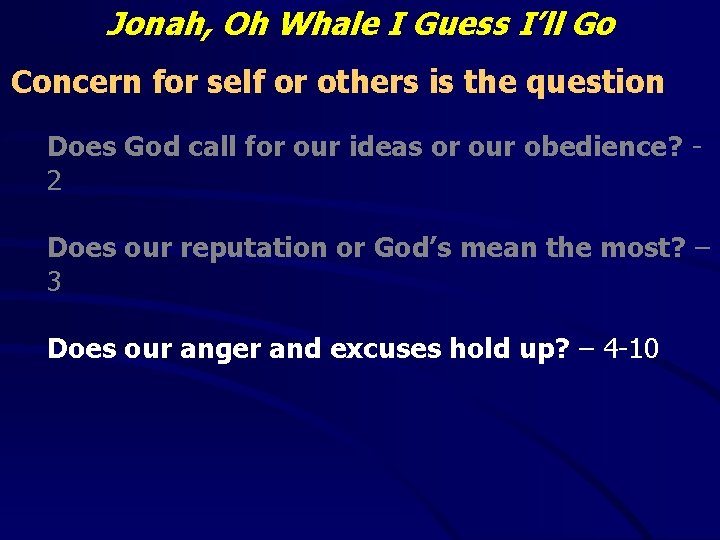 Jonah, Oh Whale I Guess I’ll Go Concern for self or others is the