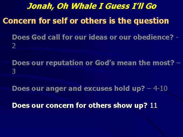 Jonah, Oh Whale I Guess I’ll Go Concern for self or others is the
