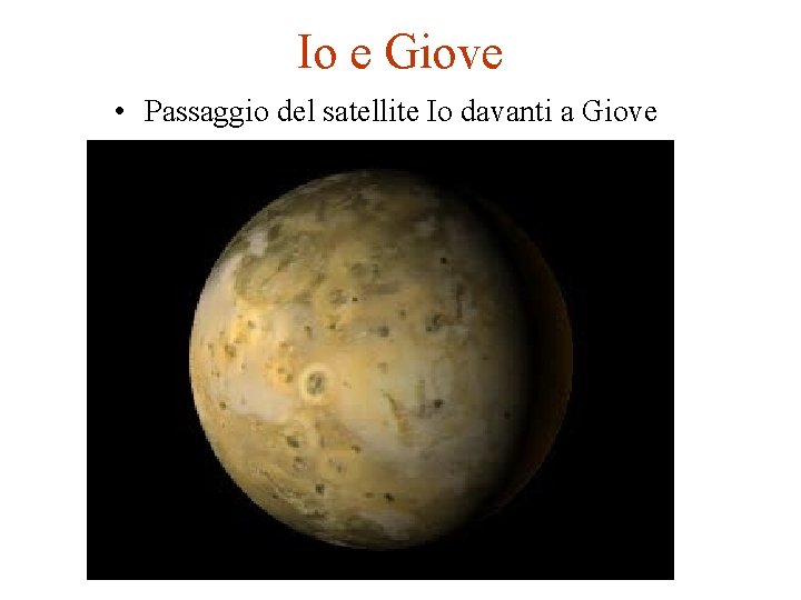 Io e Giove • Passaggio del satellite Io davanti a Giove 