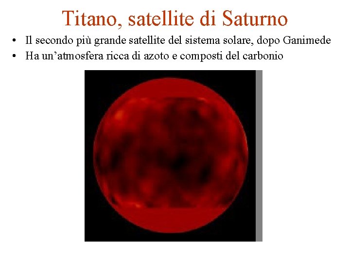 Titano, satellite di Saturno • Il secondo più grande satellite del sistema solare, dopo