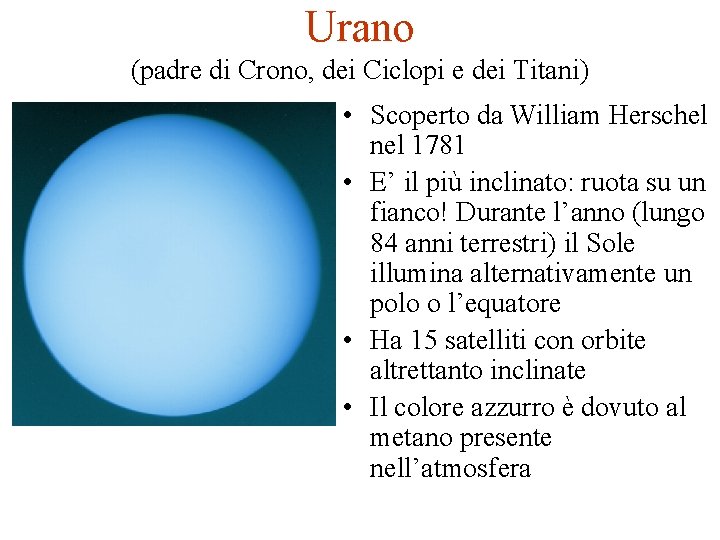 Urano (padre di Crono, dei Ciclopi e dei Titani) • Scoperto da William Herschel