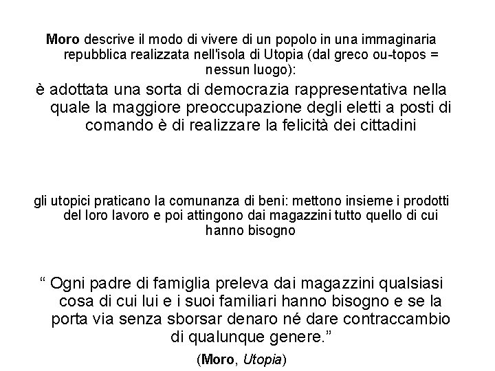 Moro descrive il modo di vivere di un popolo in una immaginaria repubblica realizzata