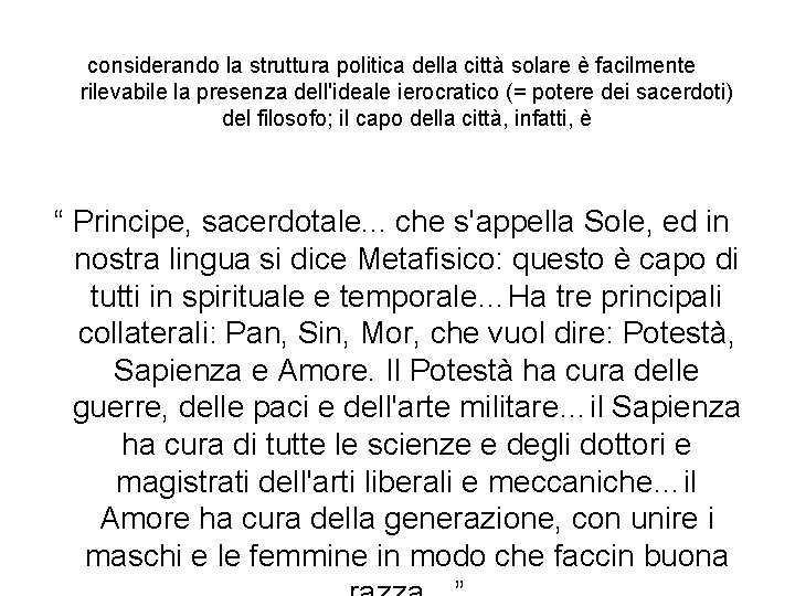 considerando la struttura politica della città solare è facilmente rilevabile la presenza dell'ideale ierocratico